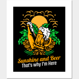 Sunshine and Beer that's why I'm here Posters and Art